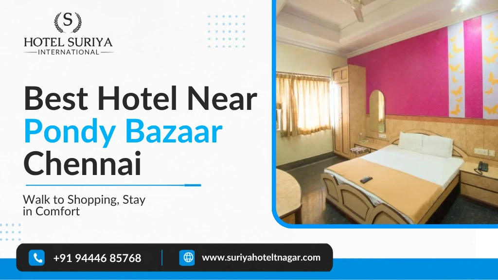 Best Hotel Near Pondy Bazaar Chennai: Walk to Shopping, Sleep in Comfort