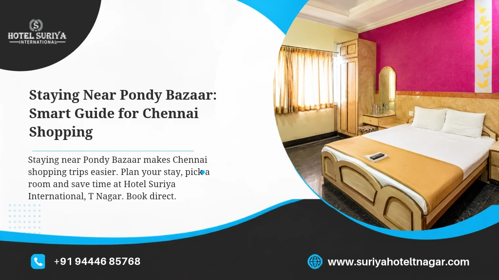 Staying Near Pondy Bazaar: Smart Guide for Chennai Shopping